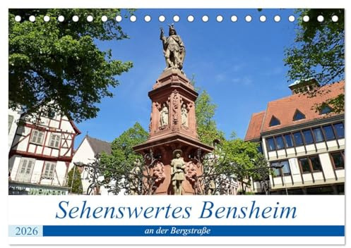Sehenswertes Bensheim an der Bergstraße (Tischkalender 2026 DIN A5 quer), CALVENDO Monatskalender: Die mittelgroße Stadt Bensheim besticht mit ihrer ... mit all seinen Genussfreuden. (CALVENDO Orte)