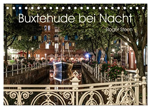 Buxtehude bei Nacht (Tischkalender 2026 DIN A5 quer), CALVENDO Monatskalender: Alte Fachwerkhäuser, gemütliche Restaurants und ein romantischer Fleth (CALVENDO Orte)