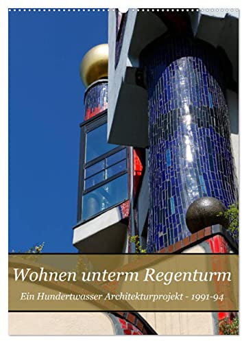 Wohnen unterm Regenturm - Ein Hundertwasser Architekturprojekt, 1991-94 (Wandkalender 2026 DIN A2 hoch), CALVENDO Monatskalender: In Plochingen steht ... mit Innenhof. (CALVENDO Kunst)