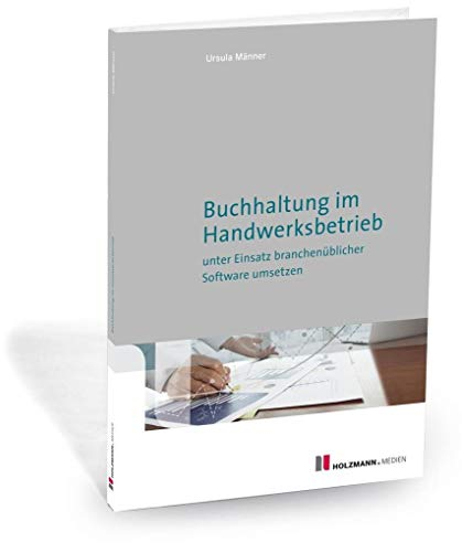 Buchhaltung im Handwerksbetrieb unter Einsatz branchenüblicher Software umsetzen