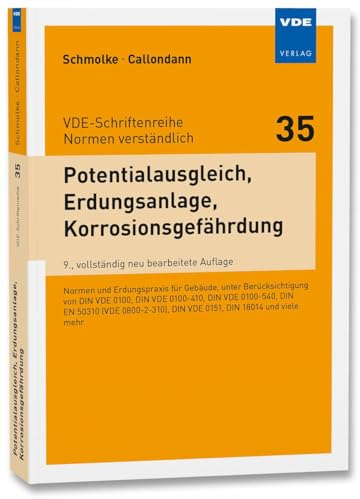 Potentialausgleich, Erdungsanlage, Korrosionsgefährdung: Normen und Erdungspraxis für Gebäude, unter besonderer Berücksichtigung von DIN VDE 0100, DIN ... DIN VDE 0151, DIN 18014 und viele mehr