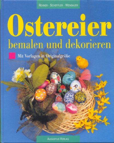 Ostereier bemalen und dekorieren. Mit Vorlagen in Originalgröße