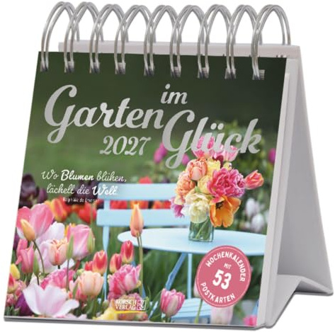 Gartenglück 2027: Aufstellbarer Foto-Postkartenkalender. Jede Woche eine neue Foto-Zitat-Kombination. Hochwertiger Wochenkalender für den Schreibtisch