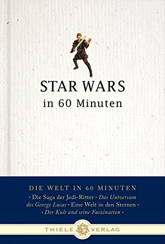 Star Wars in 60 Minuten (Die Welt in 60 Minuten)