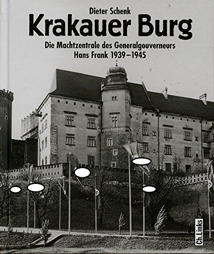 Krakauer Burg: Die Machtzentrale des Generalgouverneurs Hans Frank 1939–1945