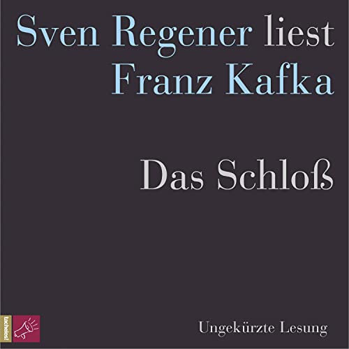 Das Schloß: Sven Regener liest Franz Kafka