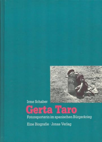 Gerta Taro: Fotoreporterin im spanischen Bürgerkrieg. Eine Biographie: Fotoreporterin im spanischen Bürgerkrieg. Eine Biografie