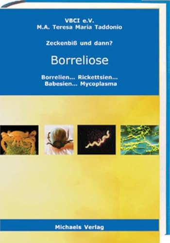 Borreliose: Zeckenbiß und dann?: Borrelien... Rickettsien... Babesien... Mycoplasma