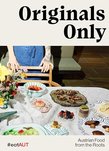 Originals Only (deutsche Ausgabe): Austrian Food from the Roots