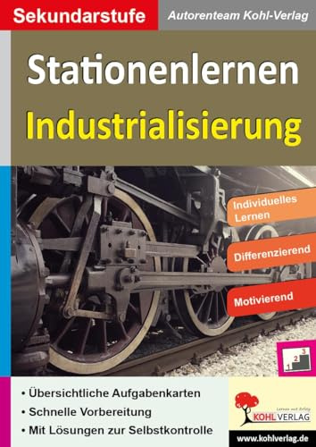 Stationenlernen Industrialisierung Klasse 6-10 | Dreifach differenziert | Dampfmaschine, Eisenbahn, Soziale Frage, Arbeiterbewegung | England & ... zum Einsatz in der Sekundarstufe