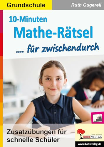10-Minuten-Mathe-Rätsel für zwischendurch Mathematik Grundschule Klasse 3 4 Differenzierung Niveaustufen Grundschrift | Knobeln Logik Geometrie ... Üben: Zusatzübungen für schnelle Schüler