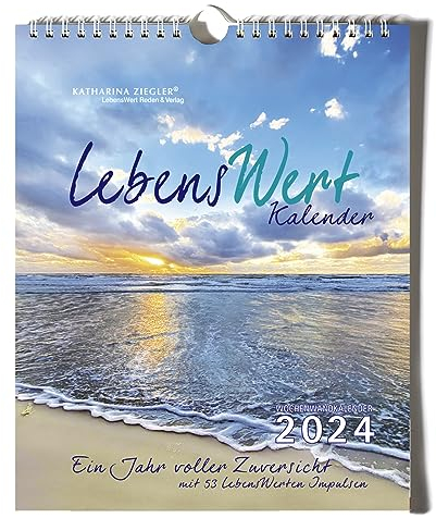 Lebenswert-Kalender 2024: Ein Jahr voller Zuversicht mit 53 LebensWerten Impulsen Wochenwandkalender 2024