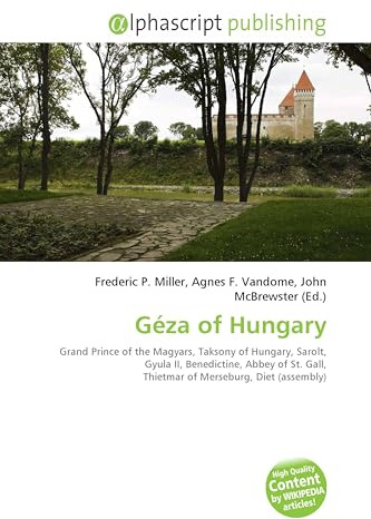 Géza of Hungary: Grand Prince of the Magyars, Taksony of Hungary, Sarolt, Gyula II, Benedictine, Abbey of St. Gall, Thietmar of Merseburg, Diet (assembly)