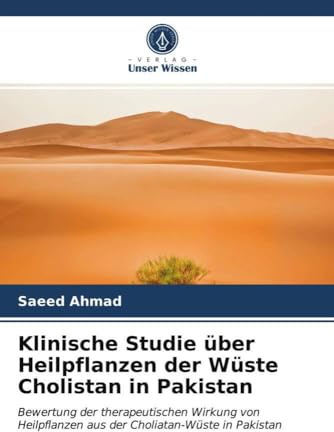 Klinische Studie über Heilpflanzen der Wüste Cholistan in Pakistan: Bewertung der therapeutischen Wirkung von Heilpflanzen aus der Choliatan-Wüste in Pakistan