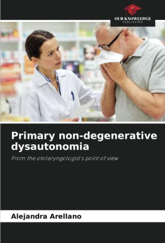 Primary non-degenerative dysautonomia: From the otolaryngologist's point of view