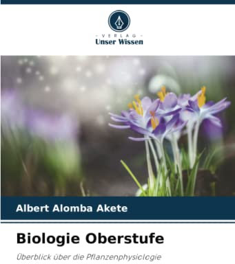 Biologie Oberstufe: Überblick über die Pflanzenphysiologie