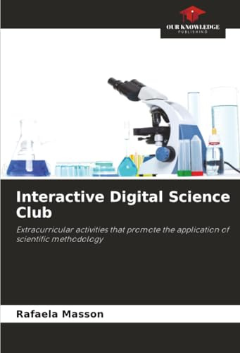Interactive Digital Science Club: Extracurricular activities that promote the application of scientific methodology