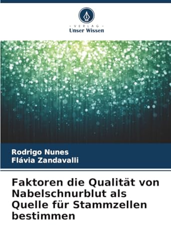 Faktoren die Qualität von Nabelschnurblut als Quelle für Stammzellen bestimmen: DE