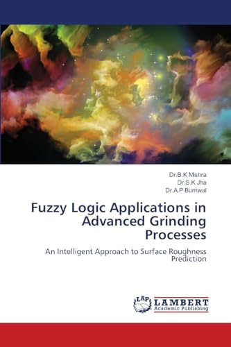 Fuzzy Logic Applications in Advanced Grinding Processes: An Intelligent Approach to Surface Roughness Prediction