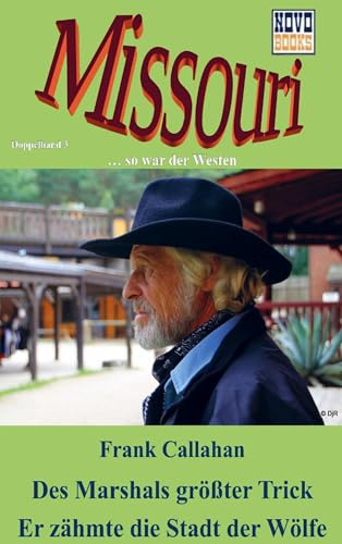 Des Marshals größter Trick / Er zähmte die Stadt der Wölfe: Missouri - Doppelband 3