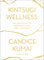 Kintsugi Wellness: The Japanese Art of Nourishing Mind, Body, and Spirit