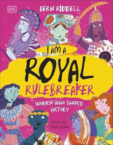 I Am a Royal Rulebreaker: Women Who Shaped History