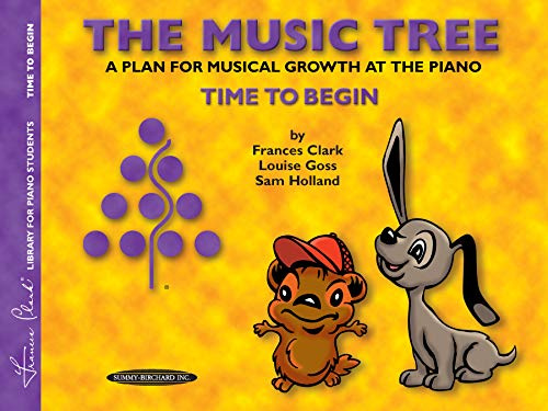 The Music Tree: A Plan for Musical Growth at the Piano : Time to Begin