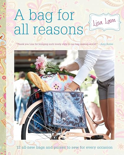 A Bag For All Reasons: 12 All-New Bags and Purses to Sew for Every Occasion