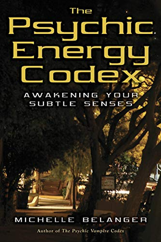 The Psychic Energy Codex: A Manual for Developing Your Subtle Senses