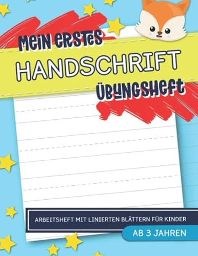 Mein erstes Handschrift Übungsheft: Arbeitsheft mit linierten Blättern für Kinder: Ab 3 Jahren