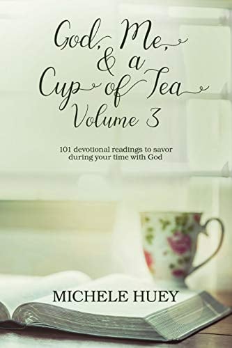 God, Me, & a Cup of Tea, Volume 3: 101 devotional readings to savor during your time with God: 2 (God, Me, and a Cup of Tea)