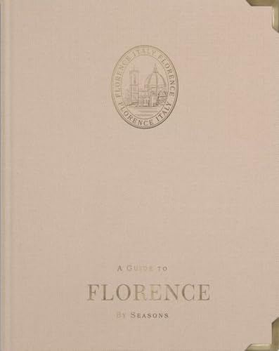 A Guide to Florence: by Seasons