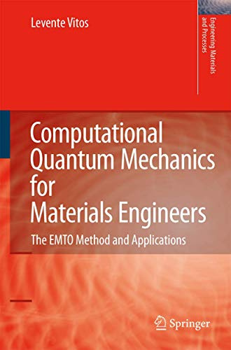 Computational Quantum Mechanics for Materials Engineers: The EMTO Method and Applications (Engineering Materials and Processes)