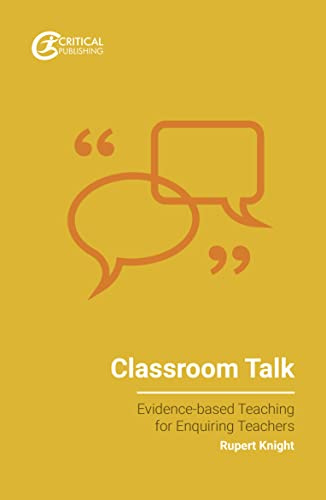 Classroom Talk (Evidence-based Teaching for Enquiring Teachers)
