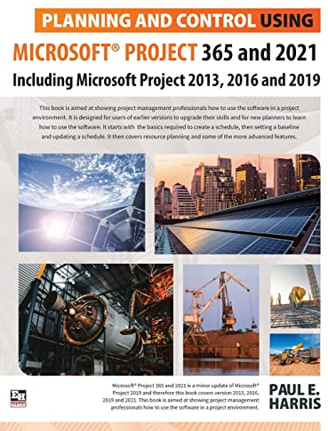Planning and Control Using Microsoft Project 365 and 2021: Including 2019, 2016 and 2013