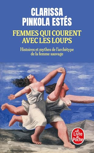 Femmes qui courent avec les loups: Histoires et mythes de l'archétype de la femme sauvage (Ldp Litterature)