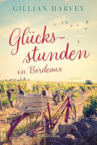 Glücksstunden in Bordeaux: Roman | Perfekte Urlaubslektüre | Starke Frauen, Neubeginn in Frankreich und eine Prise Chaos | Für Leserinnen von Sophie ... Jojo Moyes (French-Escape-Reihe, Band 2)