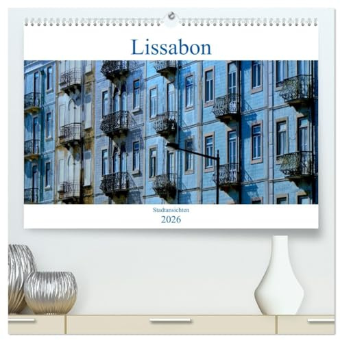 Lissabon Stadtansichten 2026 (hochwertiger Premium Wandkalender 2026 DIN A2 quer), Kunstdruck in Hochglanz: Wunderschöne Stadtansichten von der Stadt am Tejo (CALVENDO Orte)