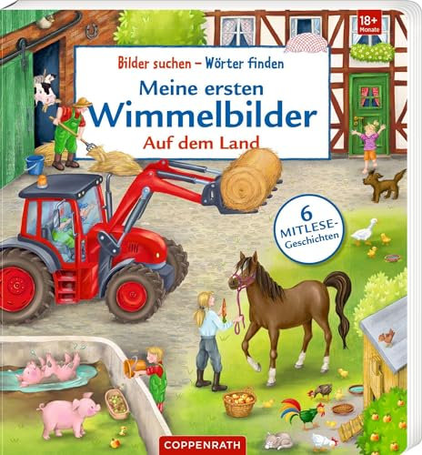 Meine ersten Wimmelbilder: Auf dem Land: Sprechenlernen mit Mitlese-Geschichten, ab 18 Monate