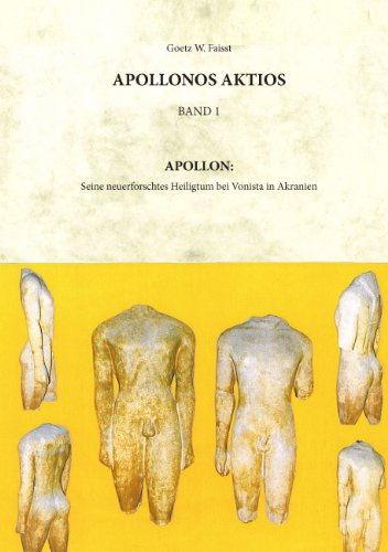 Appollonos Aktios - Band 1: Apollon: sein neu erforschtes Heiligtum bei Vonitsa in Akarnanien