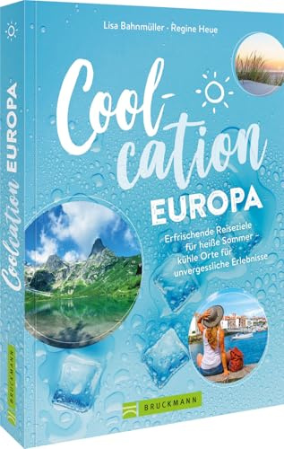 Coolcation Europa: Erfrischende Reiseziele für heiße Sommer - kühle Orte für unvergessliche Erlebnisse und spannende Abenteuer in Ihrem Europa-Reiseführer.