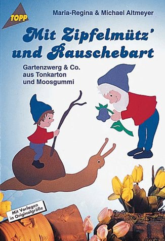 Mit Zipfelmütz und Rauschebart: Gartenzwerg & Co Tonkarton + Moosgummi