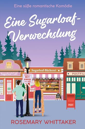 Eine Sugarloaf-Verwechslung: Eine süße romantische Komödie (Sugarloaf-Bäckerei)