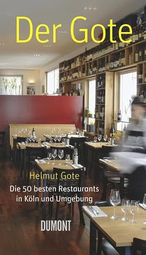 Der Gote: Die 50 besten Restaurants in Köln und Umgebung