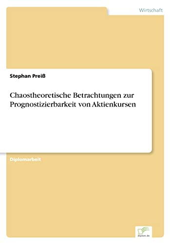 Chaostheoretische Betrachtungen zur Prognostizierbarkeit von Aktienkursen