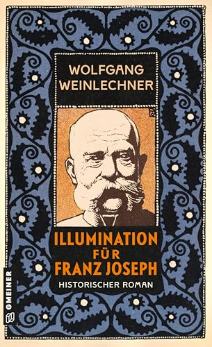 Illumination für Franz Joseph: Historischer Roman