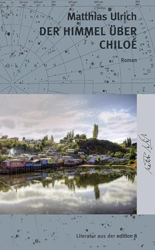 Der Himmel über Chiloé: Roman