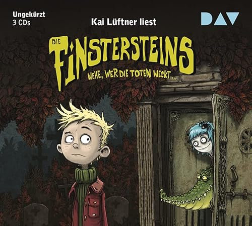 Die Finstersteins – Teil 1: Wehe, wer die Toten weckt…: Ungekürzte Lesung mit Kai Lüftner (3 CDs)