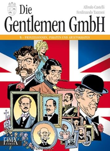 Die Gentlemen GmbH - Gesamtausgabe / Prinzessinnen, Piraten und Aristokraten