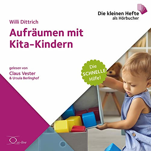 Aufräumen mit Kita-Kindern: Die schnelle Hilfe! (Die schnelle Hilfe!: Die kleinen Hefte als Hörbücher)